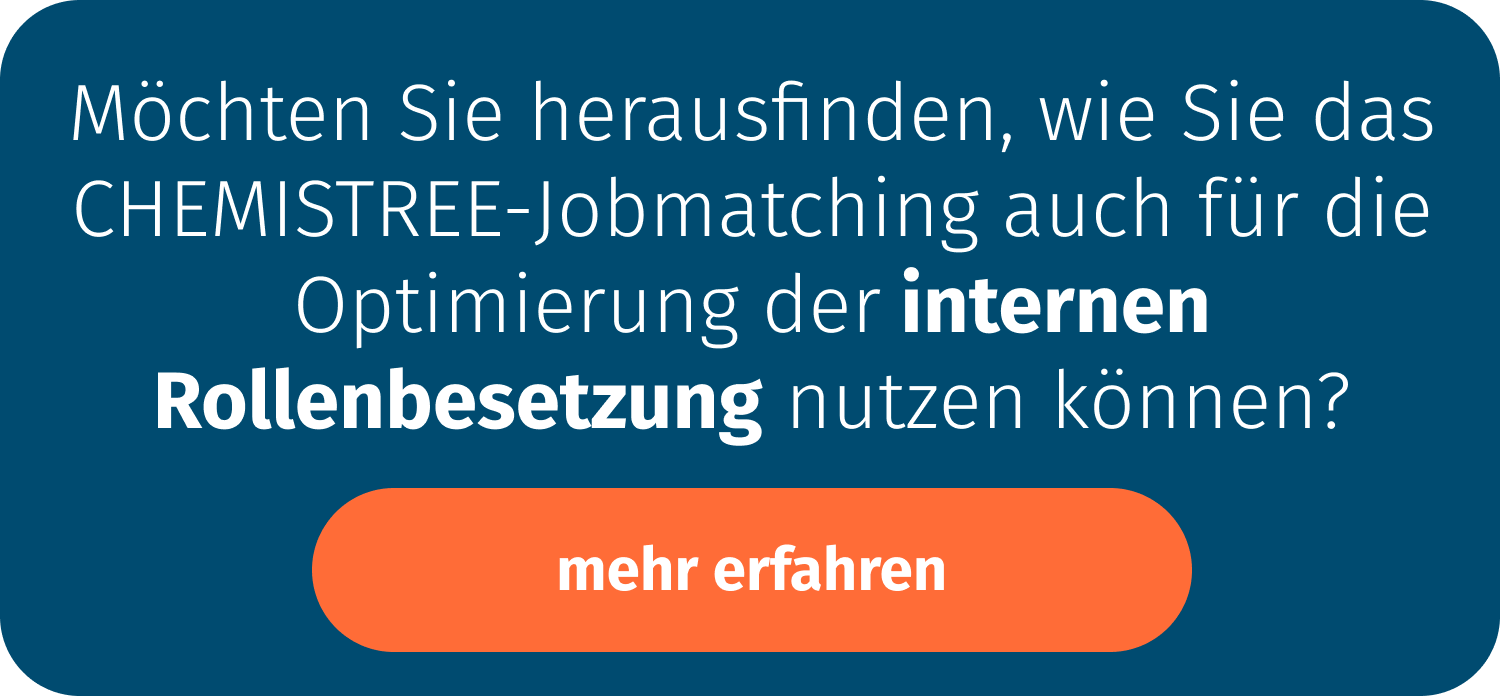 Möchten Sie herausfinden, wie Sie das CHEMISTREE-Jobmatching auch für die Optimierung der internen Rollenbesetzung nutzen können?